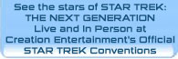 See the stars of STAR TREK: THE NEXT GENERATION Live and In Person at Creation Entertainment's Official STAR TREK Conventions