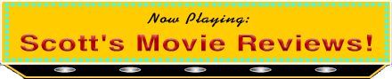 Scott's Movie Reviews