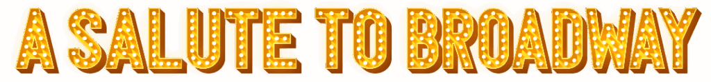 Creation Entertainment Presents A Salute to Broadway